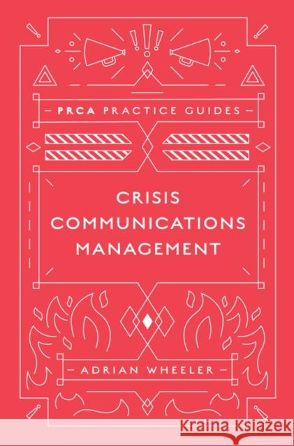 Crisis Communications Management Adrian Wheeler 9781787566187 Emerald Publishing Limited