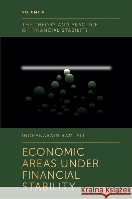 Economic Areas Under Financial Stability Indranarain Ramlall (University of Mauritius, Mauritius) 9781787568426 Emerald Publishing Limited