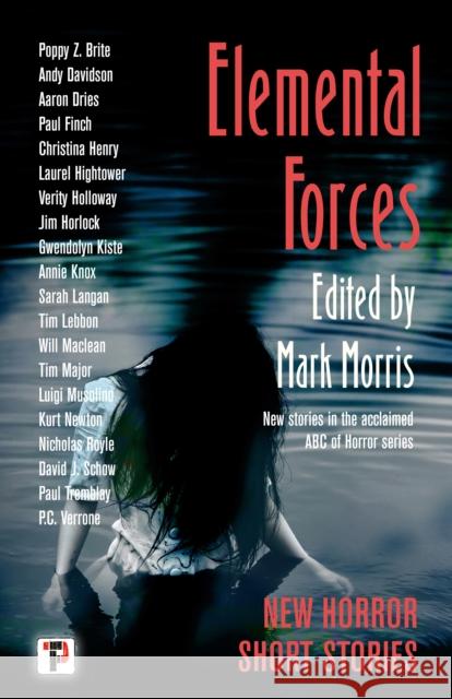 Elemental Forces: Horror Short Stories Mark Morris 9781787588653