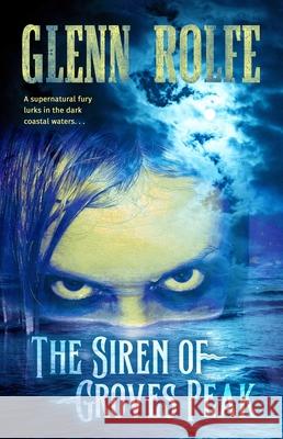 The Siren of Groves Peak Glenn Rolfe 9781787589858 Flame Tree Press