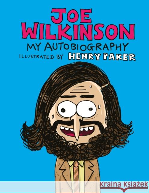 Joe Wilkinson: My (Illustrated) Autobiography Wilkinson, Joe 9781787630819 Bantam Press