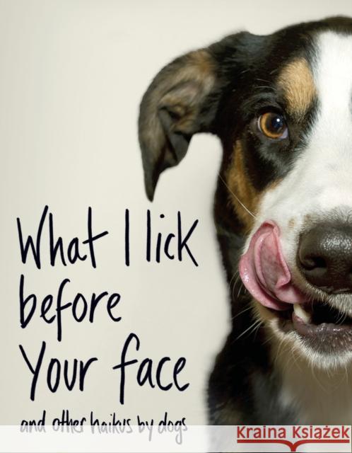 What I Lick Before Your Face ... and Other Haikus By Dogs Coleman, Jamie 9781787631144 Transworld Publishers Ltd