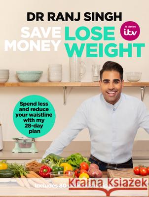 Save Money Lose Weight: Spend Less and Reduce Your Waistline with My 28-day Plan Singh, Ranj 9781787632486 Transworld Publishers Ltd