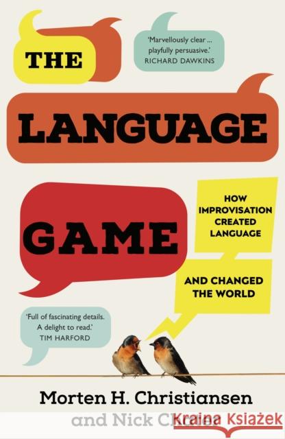 The Language Game: How improvisation created language and changed the world Nick Chater 9781787633490