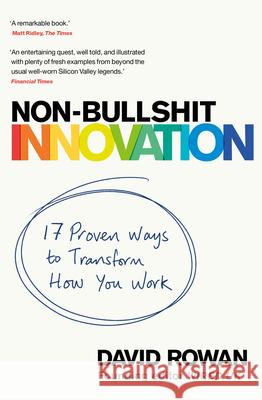 Non-Bullshit Innovation: 17 Proven Ways to Transform How You Work Rowan, David 9781787633704 Bantam Press