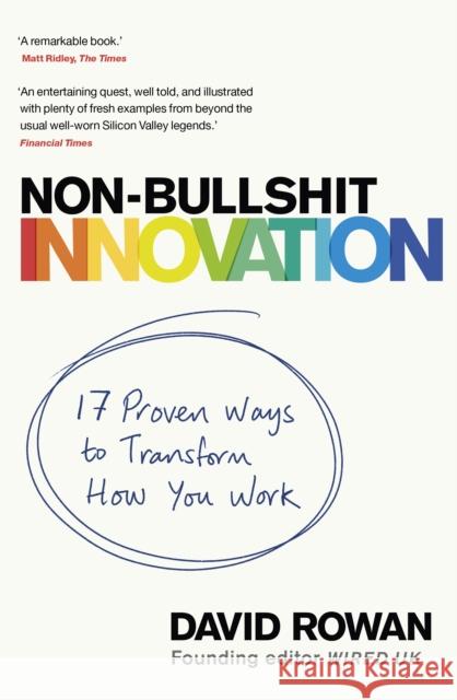 Non-Bullshit Innovation: 17 Proven Ways to Transform How You Work Rowan, David 9781787633704 Bantam Press