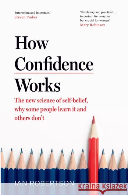 How Confidence Works: The new science of self-belief Ian Robertson 9781787633711 Transworld Publishers Ltd