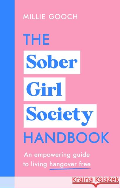 The Sober Girl Society Handbook: Why drinking less means living more Millie Gooch 9781787634121 Transworld Publishers Ltd