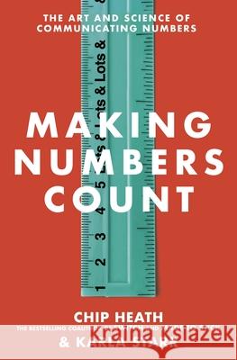 Making Numbers Count: The art and science of communicating numbers Karla Starr 9781787634220