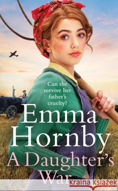 A Daughter's War: A powerful and romantic WWII saga from the bestselling author (Worktown Girls at War Book 2) Emma Hornby 9781787634701 Transworld Publishers Ltd