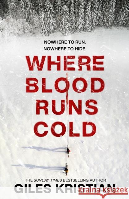 Where Blood Runs Cold: The heart-pounding Arctic thriller Giles Kristian 9781787635173 Transworld Publishers Ltd