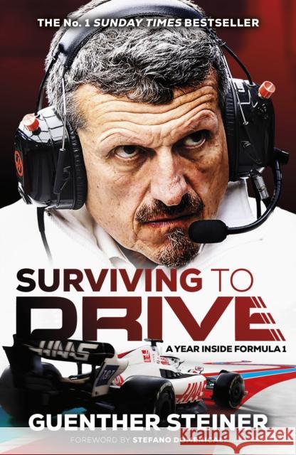 Surviving to Drive: A jaw-dropping account of a year inside Formula 1, from the breakout star of Netflix's Drive to Survive Guenther Steiner 9781787636286 Transworld Publishers Ltd