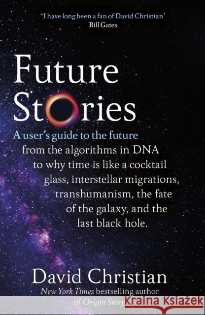 Future Stories: A user's guide to the future David Christian 9781787636460 Transworld Publishers Ltd