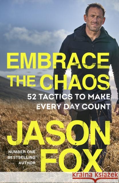 Embrace the Chaos: 52 Tactics to Make Every Day Count Jason Fox 9781787636729 Transworld Publishers Ltd