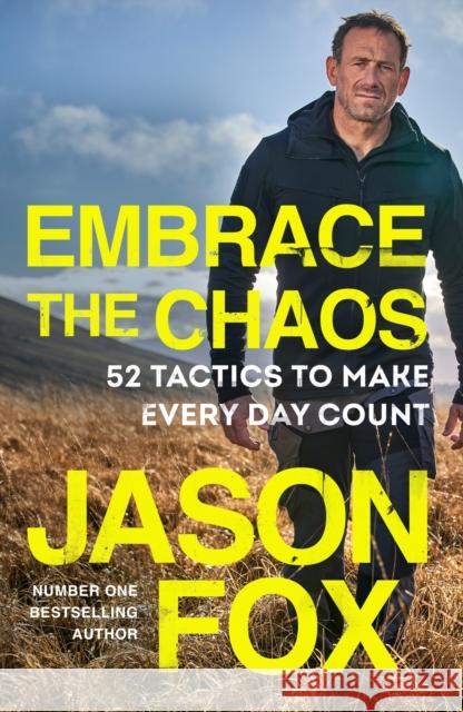 Embrace the Chaos: 52 Tactics to Make Every Day Count Jason Fox 9781787636736 Transworld