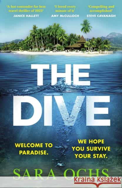 The Dive: Welcome to paradise. We hope you survive your stay. Escape to Thailand in this sizzling, gripping crime thriller Sara Ochs 9781787636866