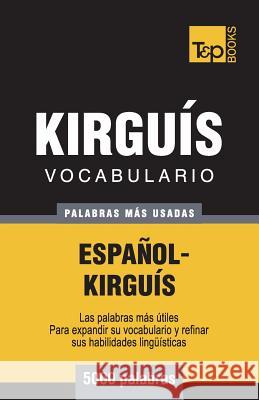 Vocabulario Español-Kirguís - 5000 palabras más usadas Taranov, Andrey 9781787670266 T&p Books Publishing Ltd