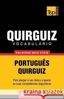 Vocabulário Português-Quirguiz - 9000 palavras mais úteis Andrey Taranov 9781787670464 T&p Books Publishing Ltd