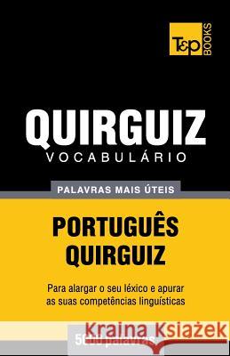 Vocabulário Português-Quirguiz - 5000 palavras mais úteis Andrey Taranov 9781787670501 T&p Books Publishing Ltd