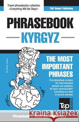English-Kyrgyz phrasebook and 3000-word topical vocabulary Andrey Taranov 9781787671515 T&p Books Publishing Ltd