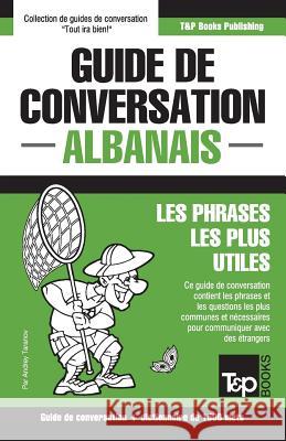 Guide de conversation Français-Albanais et dictionnaire concis de 1500 mots Andrey Taranov 9781787671744 T&p Books Publishing Ltd