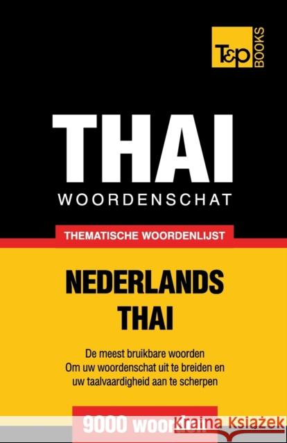 Thematische woordenschat Nederlands-Thai - 9000 woorden Taranov, Andrey 9781787672369 T&p Books Publishing Ltd