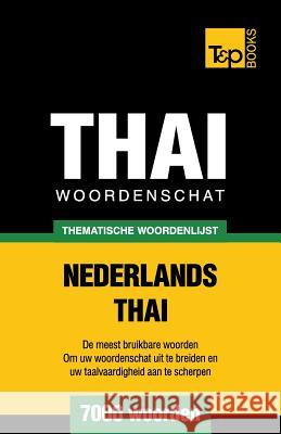 Thematische woordenschat Nederlands-Thai - 7000 woorden Andrey Taranov 9781787672376 T&p Books Publishing Ltd