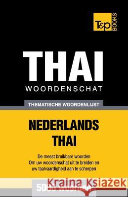 Thematische woordenschat Nederlands-Thai - 5000 woorden Taranov, Andrey 9781787672383 T&p Books Publishing Ltd