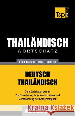 Wortschatz Deutsch-Thailändisch für das Selbststudium - 5000 Wörter Andrey Taranov 9781787672505 T&p Books Publishing Ltd