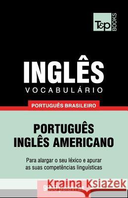 Vocabulário Português Brasileiro-Inglês - 9000 palavras: Inglês americano Taranov, Andrey 9781787672642 T&p Books Publishing Ltd