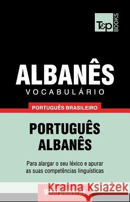 Vocabulário Português Brasileiro-Albanês - 9000 palavras Andrey Taranov 9781787672666 T&p Books Publishing Ltd