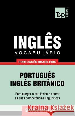 Vocabulário Português Brasileiro-Inglês - 9000 palavras: Inglês britânico Andrey Taranov 9781787672673 T&p Books Publishing Ltd