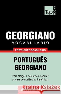 Vocabulário Português Brasileiro-Georgiano - 9000 palavras Andrey Taranov 9781787672772 T&p Books Publishing Ltd