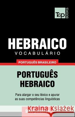Vocabulário Português Brasileiro-Hebraico - 9000 palavras Andrey Taranov 9781787672796 T&p Books Publishing Ltd