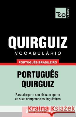 Vocabulário Português Brasileiro-Quirguiz - 9000 palavras Andrey Taranov 9781787672840 T&p Books Publishing Ltd