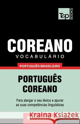 Vocabulário Português Brasileiro-Coreano - 9000 palavras Andrey Taranov 9781787672864 T&p Books Publishing Ltd