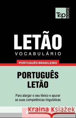 Vocabulário Português Brasileiro-Letão - 9000 palavras Andrey Taranov 9781787672871 T&p Books Publishing Ltd