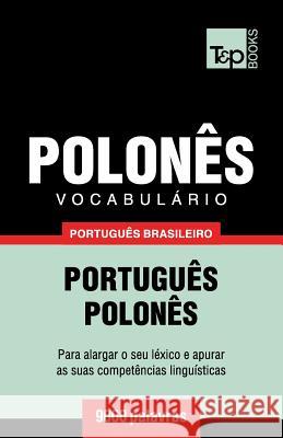 Vocabulário Português Brasileiro-Polonês - 9000 palavras Taranov, Andrey 9781787672925 T&p Books Publishing Ltd