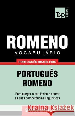 Vocabulário Português Brasileiro-Romeno - 9000 palavras Andrey Taranov 9781787672932 T&p Books Publishing Ltd