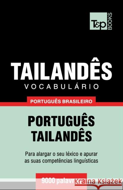 Vocabulário Português Brasileiro-Tailandês - 9000 palavras Andrey Taranov 9781787672970 T&p Books Publishing Ltd