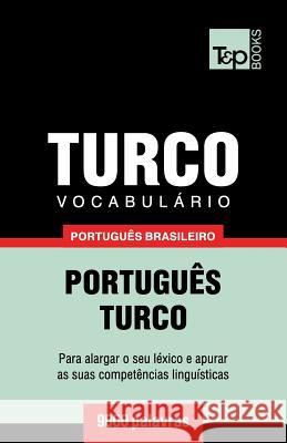 Vocabulário Português Brasileiro-Turco - 9000 palavras Andrey Taranov 9781787672987 T&p Books Publishing Ltd