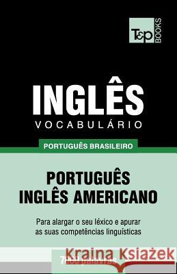 Vocabulário Português Brasileiro-Inglês - 7000 palavras: Inglês americano Andrey Taranov 9781787673120 T&p Books Publishing Ltd