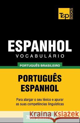 Vocabulário Português Brasileiro-Espanhol - 7000 palavras Taranov, Andrey 9781787673274 T&p Books Publishing Ltd