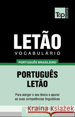 Vocabulário Português Brasileiro-Letão - 7000 palavras Andrey Taranov 9781787673335 T&p Books Publishing Ltd