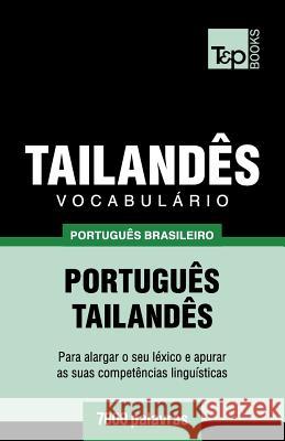 Vocabulário Português Brasileiro-Tailandês - 7000 palavras Andrey Taranov 9781787673434 T&p Books Publishing Ltd
