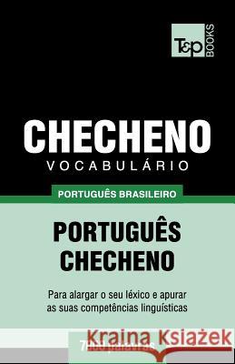 Vocabulário Português Brasileiro-Checheno - 7000 palavras Taranov, Andrey 9781787673519 T&p Books Publishing Ltd