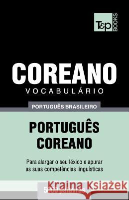 Vocabulário Português Brasileiro-Coreano - 5000 palavras Andrey Taranov 9781787673786 T&p Books Publishing Ltd