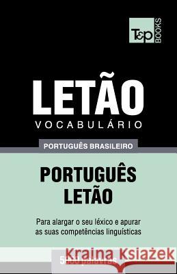 Vocabulário Português Brasileiro-Letão - 5000 palavras Andrey Taranov 9781787673793 T&p Books Publishing Ltd