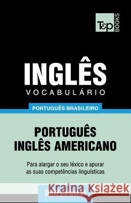 Vocabulário Português Brasileiro-Inglês - 3000 palavras: Inglês americano Andrey Taranov 9781787674042 T&p Books Publishing Ltd