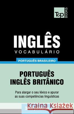 Vocabulário Português Brasileiro-Inglês - 3000 palavras: Inglês britânico Andrey Taranov 9781787674059 T&p Books Publishing Ltd